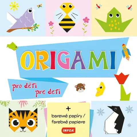 Pre deti a mládež - ostatné ORIGAMI pro děti / pre deti (+ barevné papíry / farebné papiere) (CZ/SK vydanie)