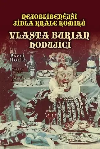 Biografie - ostatné Nejoblíbenější jídla krále komiků - Pavel Holík