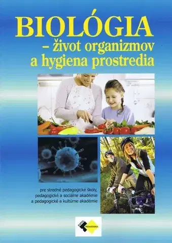 Učebnice pre SŠ - ostatné Biológia - život organizmov a hygiena - Kolektív autorov