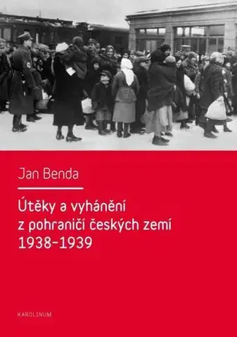 História - ostatné Útěky a vyhánění z pohraničí českých zemí 1938–1939 - Jan Brenda