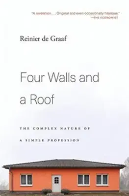 Architektúra Four Walls and a Roof : The Complex Nature of a Simple Profession - Reinier de Graaf