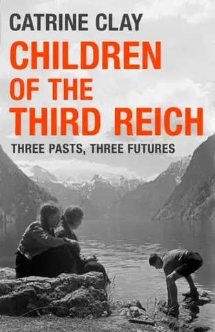 Svetová beletria Children of the Third Reich - Catrine Clayová