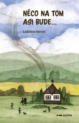 Romantická beletria Něco na tom asi bude... - Ladislava Horová