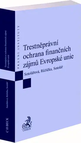 Európske právo Trestněprávní ochrana finančních zájmů Evropské unie - Kolektív autorov