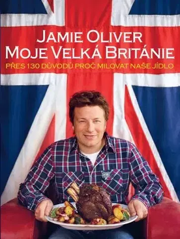 Národná kuchyňa - ostatné Jamie Oliver - Moje Velká Británie - Oliver Jamie