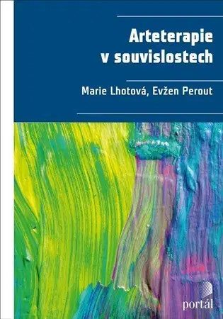 Psychológia, etika Arteterapie v souvislostech - Marie Lhotová