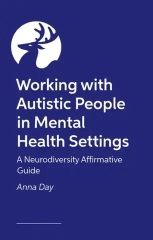 Psychiatria a psychológia Working with Autistic People in Mental Health Settings - Dr Anna Day