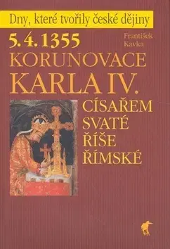 Slovenské a české dejiny Korunovace Karla IV. - František Kavka