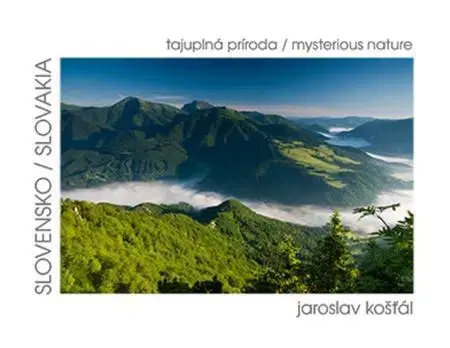 Encyklopédie, obrazové publikácie Slovensko - Tajuplná príroda - Jaroslav Košťál