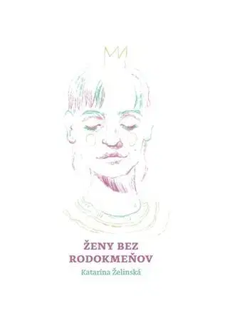 Slovenská beletria Ženy bez rodokmeňov - Katarína Želinská