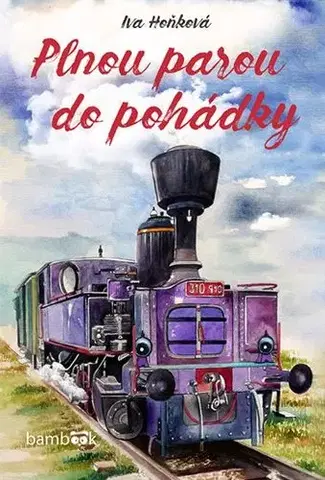 Rozprávky Plnou parou do pohádky - Iva Hoňková