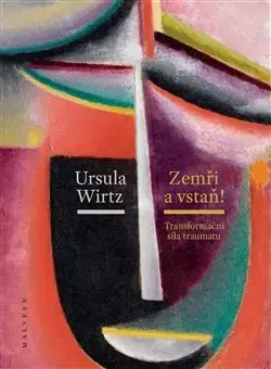 Psychológia, etika Zemři a vstaň - Ursula Wirtzová,Petr Babka