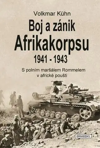 História, vojnová literatúra Boj a zánik Afrikakorpsu 1941-43 - Volkmar Kühn