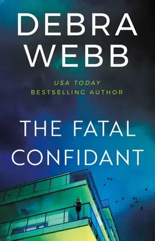 Detektívky, trilery, horory The Fatal Confidant - Debra Webb
