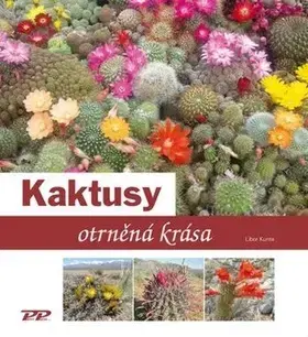 Okrasná záhrada Kaktusy - Otrněná krása - Libor Kunte