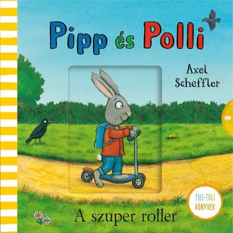 Leporelá, krabičky, puzzle knihy Pipp és Polli - A szuper roller - Axel Scheffler
