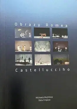 Divadlo - teória, história,... Obrazy Romea Castellucciho - Michaela Mojžišová,Dáša Čiripová