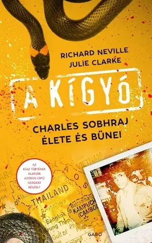 Skutočné príbehy A kígyó - Richard Neville,Julie Clarke,Viktória Miks-Rédai