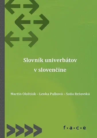 Literárna veda, jazykoveda Slovník univerbátov v slovenčine - Martin Ološtiak,Lenka Palková,Soňa Rešovská