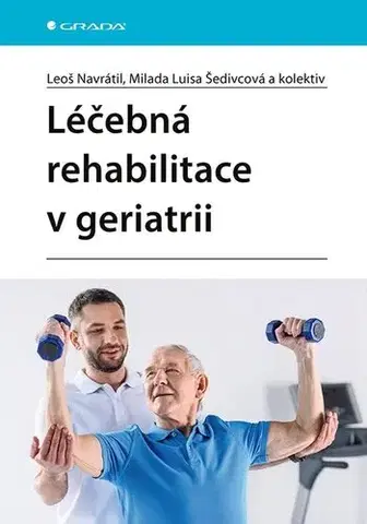 Medicína - ostatné Léčebná rehabilitace v geriatrii - Kolektív autorov