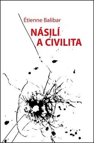 Sociológia, etnológia Násilí a civilita - Étienne Balibar