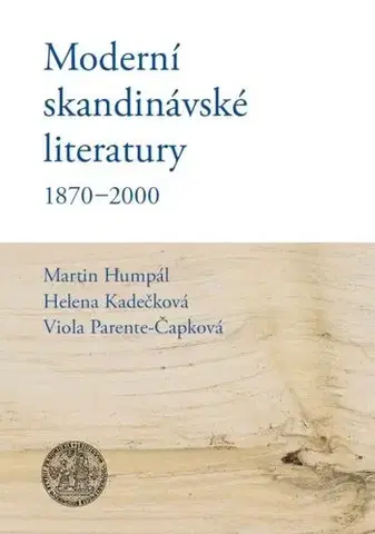 Sociológia, etnológia Moderní skandinávské literatury 1870-2000 - Martin Humpál,Helena Kadečková,Viola Parente-Čapková