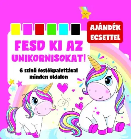 Nalepovačky, vystrihovačky, skladačky Fesd ki az unikornisokat! - 6 színű festékpalettával minden oldalon + ajándék ecset