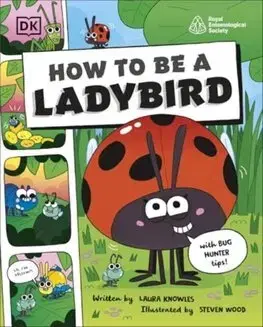 Pre deti a mládež - ostatné How to be a Ladybird (in association with the Royal Entomological Society) - Laura Knowles,Steven Wood