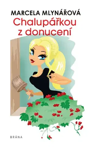 Romantická beletria Chalupářkou z donucení - Marcela Mlynářová