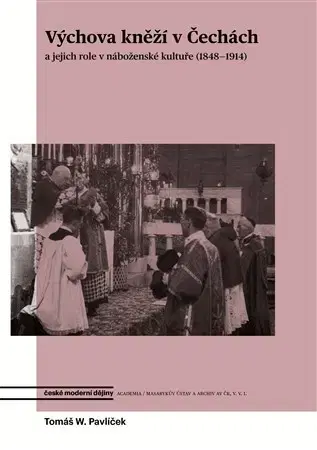 Náboženstvo - ostatné Výchova kněží v Čechách - Tomáš W. Pavlíček