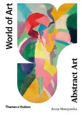 Dejiny, teória umenia Abstract Art - Anna Moszynska