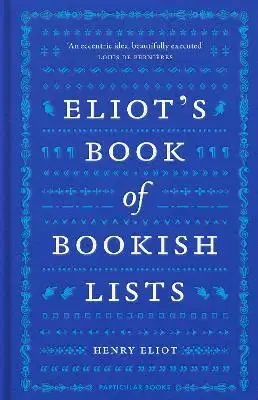 Eseje, úvahy, štúdie Eliot's Book of Bookish Lists - Henry Eliot