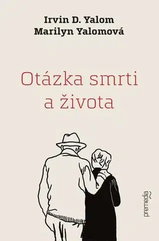 Psychológia, etika Otázka smrti a života - Marilyn Yalomová,Irvin D. Yalom