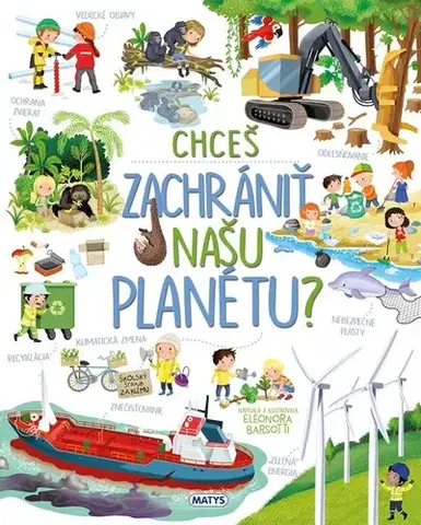 Encyklopédie pre deti a mládež - ostatné Chceš zachrániť našu planétu? - Eleonora Barsotti,Eleonora Barsotti,Veronika Rohaľová