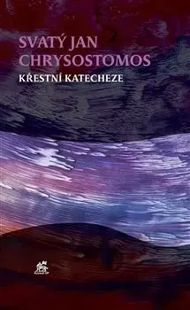 Kresťanstvo Křestní katecheze - Sv. Jan Chrysostomos