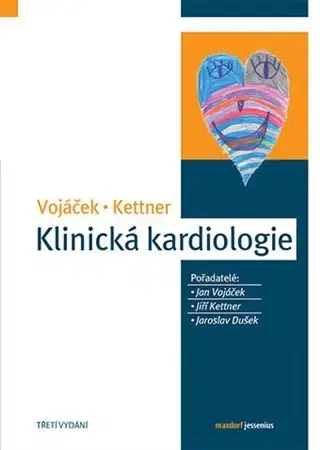 Medicína - ostatné Klinická kardiologie 3. vydání - Jiří Kettner,Jaroslav Dušek,Jan Vojáček