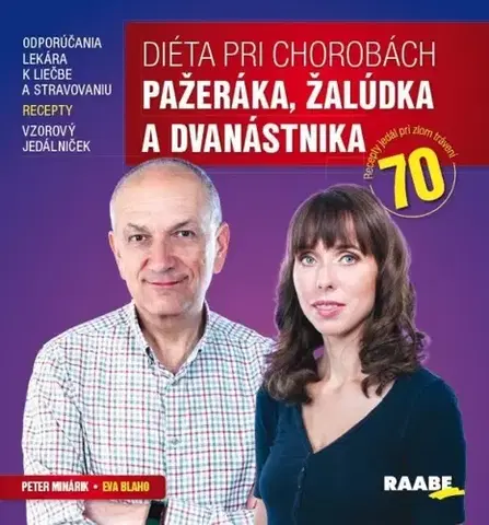 Zdravá výživa, diéty, chudnutie Diéta pri chorobách pažeráka, žalúdka a dvanástnika - Peter Minárik,Eva Blaho