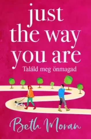 Romantická beletria Just The Way You Are – Találd meg önmagad - Beth Moran