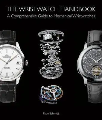 Dizajn, úžitkové umenie, móda The Wristwatch Handbook - Ryan Schmidt
