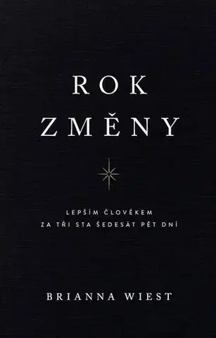Duchovný rozvoj Rok změny - Lepším člověkem za tři sta šedesát pět dní - Brianna Wiest