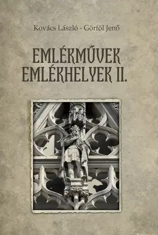 Svetové dejiny, dejiny štátov Emlékművek – Emlékhelyek - László Kovács,Jenő Görföl