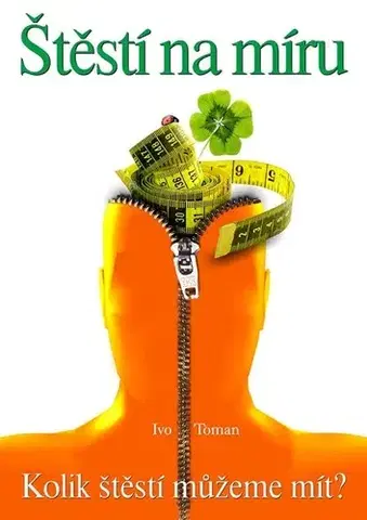 Motivačná literatúra - ostatné Štěstí na míru - Ivo Toman