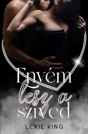 Romantická beletria Enyém lesz a szíved - Lexie King