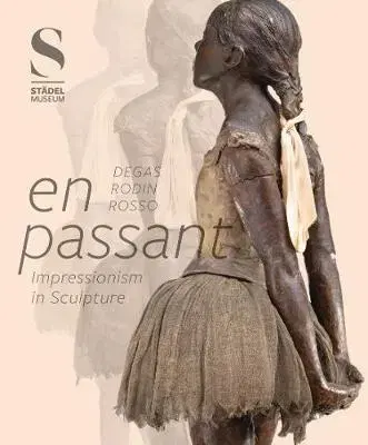 Dejiny, teória umenia En Passant: Impressionism in Sculpture