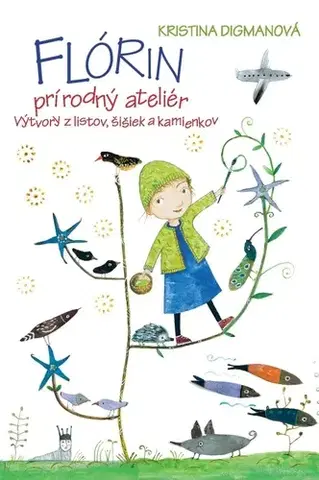 Pre deti a mládež - ostatné Flórin prírodný ateliér - Kristína Digmanová,Beáta Kertésová