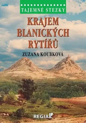 Cestopisy Tajemné stezky: Krajem blanických rytířů - Zuzana Koubková