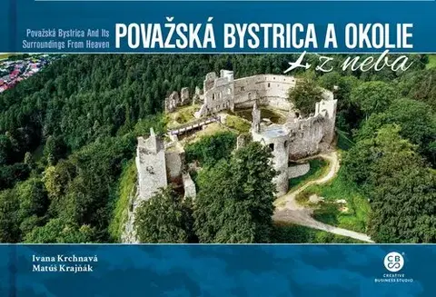 Encyklopédie, obrazové publikácie Považská Bystrica a okolie z neba - Ivana Krchnavá,Matúš Krajňák