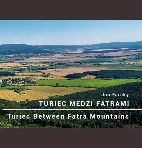 Encyklopédie, obrazové publikácie Turiec medzi Fatrami - Ján Farský - PROFA