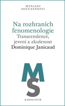 Filozofia Na rozhraních fenomenologie Transcendence, jevení a zkušenost - Dominique Janicaud