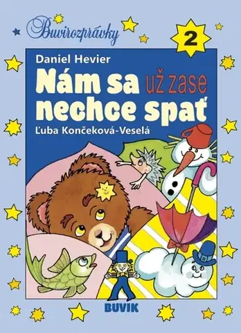 Rozprávky pre malé deti Nám sa už zase nechce spať - Daniel Hevier,Ľuba Končeková-Veselá